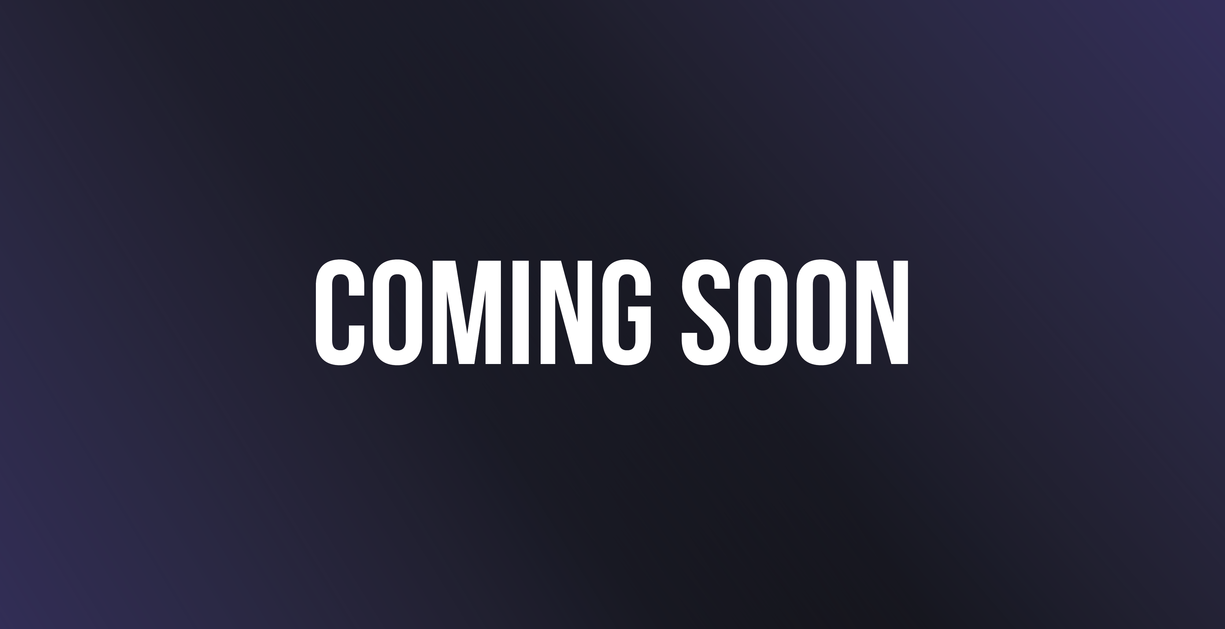 Coming Soon
